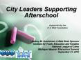 City Leaders Supporting Afterschool  Supported by the C.S. Mott Foundation PowerPoint PPT Presentation