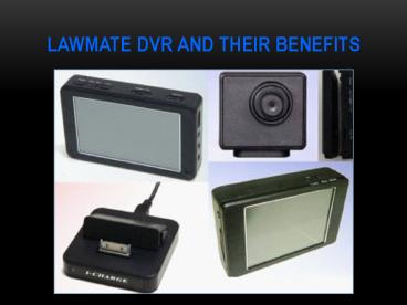 LAWMATE DVR and their benefits