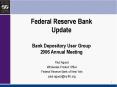 Federal Reserve Bank Update Bank Depository User Group 2006 Annual Meeting PowerPoint PPT Presentation