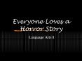 Everyone Loves a Horror Story PowerPoint PPT Presentation
