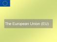 The European Union (EU) PowerPoint PPT Presentation