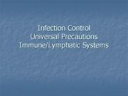 Infection Control Universal Precautions Immune/Lymphatic Systems