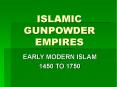 ISLAMIC GUNPOWDER EMPIRES PowerPoint PPT Presentation
