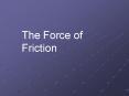 The Force of Friction PowerPoint PPT Presentation