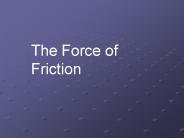 The Force of Friction