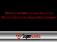 How Small Businesses Stand to Benefit from Las Vegas Web Design PowerPoint PPT Presentation