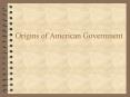 Origins of American Government PowerPoint PPT Presentation