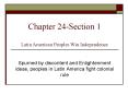 Chapter 24-Section 1 Latin American Peoples Win Independence PowerPoint PPT Presentation