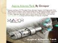 Aspire Atlantis Tank By Dcvapor PowerPoint PPT Presentation