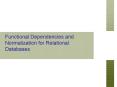 Functional Dependencies and Normalization for Relational Databases PowerPoint PPT Presentation