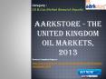 Aarkstore - The United Kingdom Oil Markets, 2013