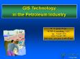 GIS Technology in the Petroleum Industry PowerPoint PPT Presentation