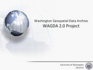 Washington Geospatial Data Archive WAGDA 2.0 Project