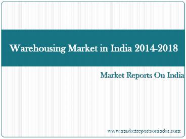 Warehousing Market in India 2014 - 2018