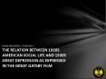 BHARI MAHENDRA, 2250405011 THE RELATION BETWEEN 1920S AMERICAN SOCIAL LIFE AND 1930S GREAT DEPRESSION AS EXPRESSED IN THE GREAT GATSBY FILM PowerPoint PPT Presentation