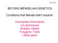 BEYOND MENDELIAN GENETICS Conditions that Mendel didn PowerPoint PPT Presentation