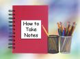 How to Take Notes PowerPoint PPT Presentation