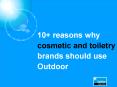 10  reasons why cosmetic and toiletry brands should use Outdoor PowerPoint PPT Presentation
