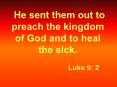 He sent them out to preach the kingdom of God and to heal the sick. PowerPoint PPT Presentation
