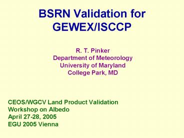 BSRN Validation for GEWEX/ISCCP