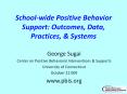 School-wide Positive Behavior Support: Outcomes, Data, Practices, PowerPoint PPT Presentation