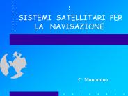: SISTEMI SATELLITARI PER LA  NAVIGAZIONE