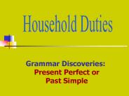 Grammar Discoveries: Present Perfect or Past Simple