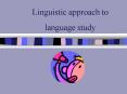 Linguistic approach to language study PowerPoint PPT Presentation