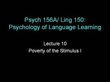 Psych 156A/ Ling 150: Psychology of Language Learning