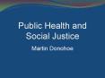 Public Health and Social Justice PowerPoint PPT Presentation