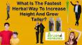 What Is The Fastest Herbal Way To Increase Height And Grow Taller?