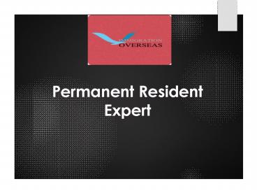 Get Visa for Canadian Permanent Resident Expert with Our Immigration Expert