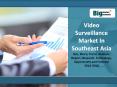 Video Surveillance Market In Southeast Asia - Size, Share, Trends, Analysis, Research and Report, 2014 -2018 PowerPoint PPT Presentation