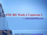 STR 581 Week 2 Capstone 1