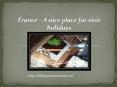 France – A nice place for visit holidays PowerPoint PPT Presentation