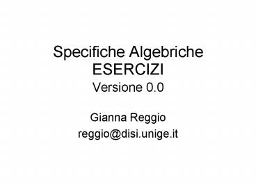 Specifiche Algebriche ESERCIZI Versione 0.0