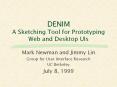 DENIM A Sketching Tool for Prototyping Web and Desktop UIs PowerPoint PPT Presentation