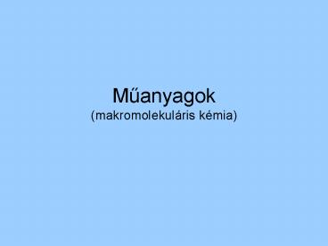 Muanyagok (makromolekul