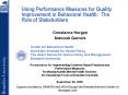 Using Performance Measures for Quality Improvement in Behavioral Health: The Role of Stakeholders PowerPoint PPT Presentation
