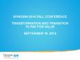 WVMGMA 2014 FALL CONFERENCE Transformation and Transition to Pay For Value September 19, 2014 PowerPoint PPT Presentation