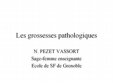 Les grossesses pathologiques