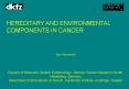 HEREDITARY AND ENVIRONMENTAL COMPONENTS IN CANCER PowerPoint PPT Presentation