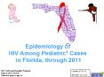 Epidemiology of HIV Among Pediatric* Cases in Florida, through 2011 PowerPoint PPT Presentation