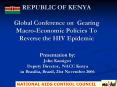 REPUBLIC OF KENYA Global Conference on Gearing Macro-Economic Policies To Reverse the HIV Epidemic PowerPoint PPT Presentation