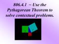 806.4.1 ~ Use the Pythagorean Theorem to solve contextual problems. PowerPoint PPT Presentation
