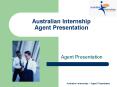 Australian Internship Agent Presentation PowerPoint PPT Presentation