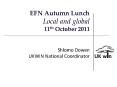 EFN Autumn Lunch Local and global 11th October 2011 PowerPoint PPT Presentation