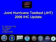 Joint Hurricane Testbed (JHT) 2006 IHC Update