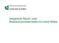 Integrierte Raum- und Ressourcenreservation in Lotus Notes PowerPoint PPT Presentation