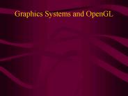 Graphics Systems and OpenGL